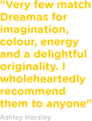 Very few match Dreamas for imagination, colour, energy and a delightful originality. I wholeheartedly recommend them to anyone